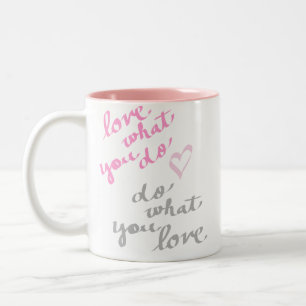 Tasse 2 Couleurs aimez ce que vous faites, faites ce que vous aimez