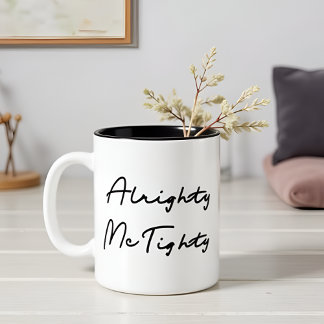 Tasse 2 Couleurs Alrighty McTighty - Humorous Quote Gift