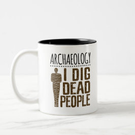 Tasse 2 Couleurs Archéologie Anthropologie J'Ai Creusé Des Personne