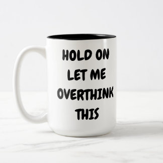 Tasse 2 Couleurs Attendez, laissez-moi réfléchir