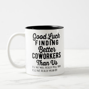 Tasse 2 Couleurs Bonne chance pour trouver de meilleurs collègues 