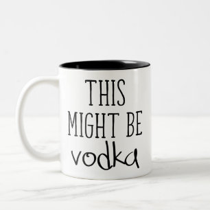 Tasse 2 Couleurs Cela Pourrait Être De La Vodka,