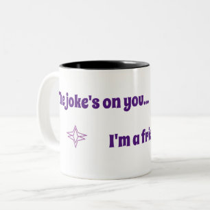 Tasse 2 Couleurs C'est de la blague sur toi.