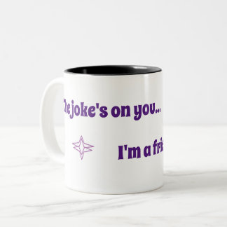 Tasse 2 Couleurs C'est de la blague sur toi.
