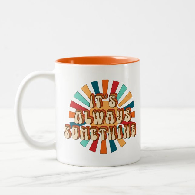 Tasse 2 Couleurs C'est toujours quelque chose (Gauche)