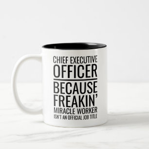 Tasse 2 Couleurs Chef de la direction parce que Freakin' Miracle W