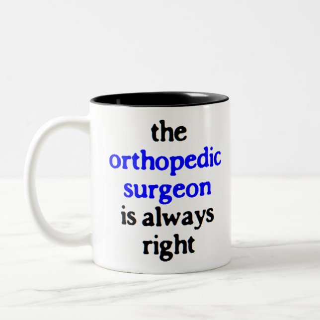 Tasse 2 Couleurs chirurgien orthopédique a toujours raison (Gauche)