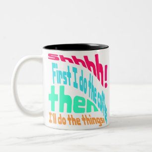 Tasse 2 Couleurs Chut ! D'abord je fais le café.