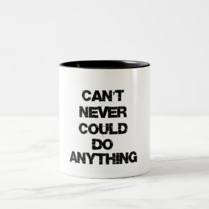 Tasse 2 Couleurs Citation motivationnelle ; ne peut jamais rien fai