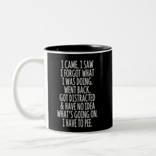 Tasse 2 Couleurs Citoyen âgé Je suis venu J'ai vu J'ai oublié ce qu