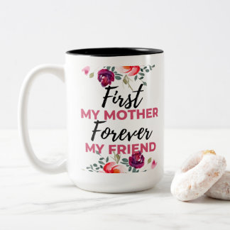 Tasse 2 Couleurs D'abord ma mère pour toujours mon amie noir