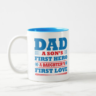 Tasse 2 Couleurs Dad A Sons First Hero A Daughters First Love Coffe