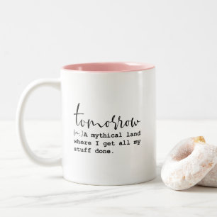 Tasse 2 Couleurs Demain Mythique Terre Drôle Citation De Travail