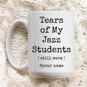Tasse 2 Couleurs Des larmes de mes étudiants de jazz encore chaudes