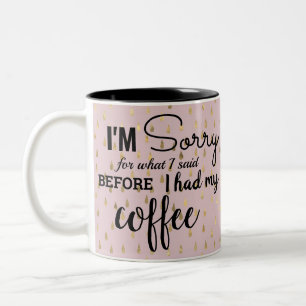 Tasse 2 Couleurs Désolé pour ce que j'ai dit avant d'avoir pris mon