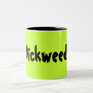 Tasse 2 Couleurs Dickweed !