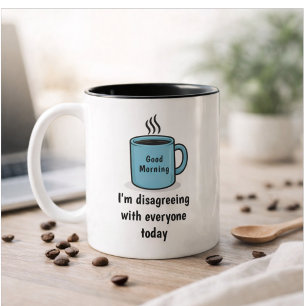 Tasse 2 Couleurs Drôle de Bonjour en Désaccord avec Tout le Monde A