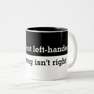 Tasse 2 Couleurs Drôle Si votre non gaucher dire