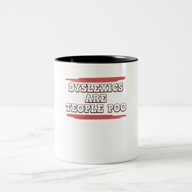 Tasse 2 Couleurs Dyslexics Are Teople Poo Dyslexia Awareness (Centre)