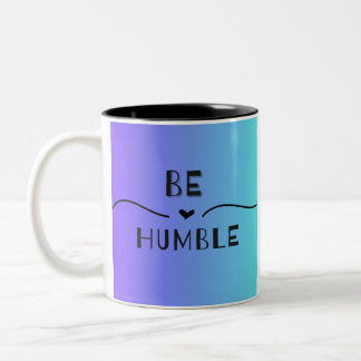 Tasse 2 Couleurs Être humble