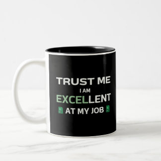 Tasse 2 Couleurs Faites-moi confiance, je suis Excellent à mon trav