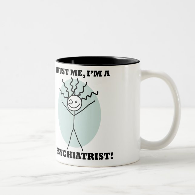 Tasse 2 Couleurs Faites-moi confiance, je suis un psychiatre ! (Droit)