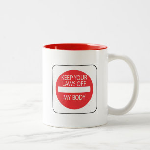 Tasse 2 Couleurs Gardez vos lois outre de mon corps