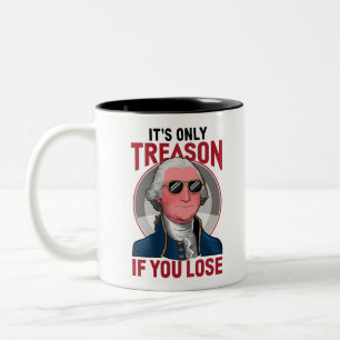 Tasse 2 Couleurs George Washington C'est seulement de la trahison s