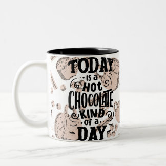 Tasse 2 Couleurs Hot Chocolate Kind of Day