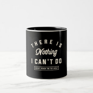 Tasse 2 Couleurs Il n'y a rien que je ne puisse pas faire Citation