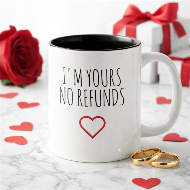 Tasse 2 Couleurs I'm Yours No Refunds Valentine's Day Gift (Créateur téléchargé)