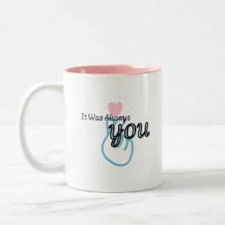 Tasse 2 Couleurs It Was Always You Hoodie