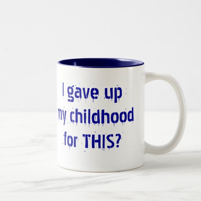 Tasse 2 Couleurs J'ai abandonné mon enfance pour CECI ? (Droit)