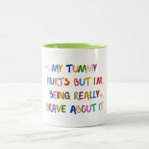 Tasse 2 Couleurs J'ai mal au ventre, mais je suis vraiment courageu