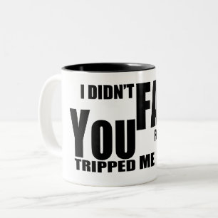 Tasse 2 Couleurs Je ne suis pas tombée pour toi, tu m'as trahi drôl