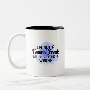 Tasse 2 Couleurs Je ne suis pas un maniaque du contrôle, mais vous 