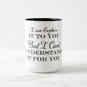Tasse 2 Couleurs Je peux vous l'expliquer mais je ne peux pas le co