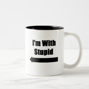 Tasse 2 Couleurs Je suis avec stupide