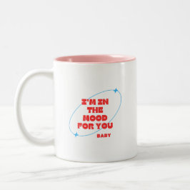 Tasse 2 Couleurs Je suis d'humeur pour toi chérie