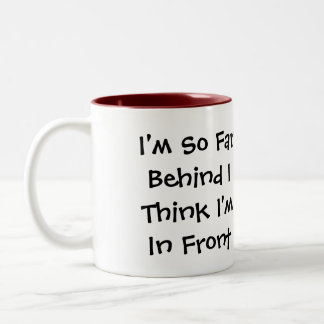 Tasse 2 Couleurs Je suis jusqu'ici derrière I…