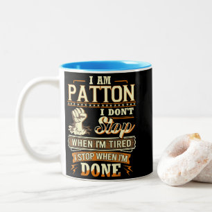 Tasse 2 Couleurs Je suis Patton. Je ne m'arrête pas quand je suis f