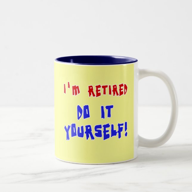 Tasse 2 Couleurs Je suis retiré - faites-le vous-même ! T-shirts et (Droit)