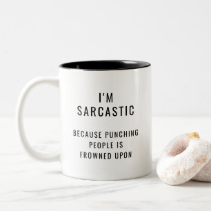 Tasse 2 Couleurs Je suis sarcastique parce que Puncher les gens est