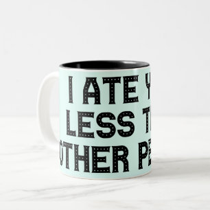 Tasse 2 Couleurs Je t'ai moins aimé que les autres
