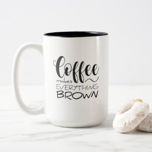 Tasse 2 Couleurs Le café rend tout brun.