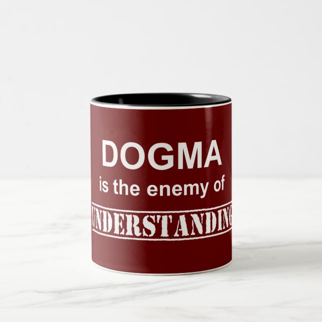 Tasse 2 Couleurs Le Dogma Est L'Ennemi De La Compréhension (Centre)