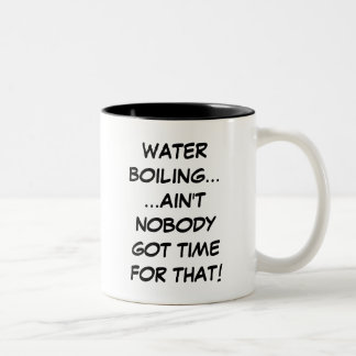 Tasse 2 Couleurs L'Eau Bouillante... Personne n'a le temps pour cet