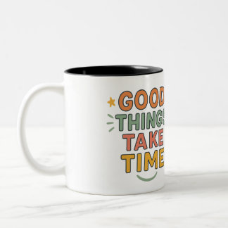 Tasse 2 Couleurs Les bonnes choses prennent du temps