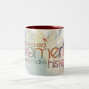 Tasse 2 Couleurs Les femmes bien comportées font rarement