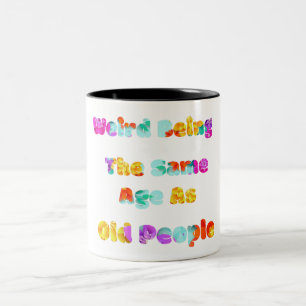 Tasse 2 Couleurs Les Femmes C'Est Étrange D'Être Le Même Âge Que Le